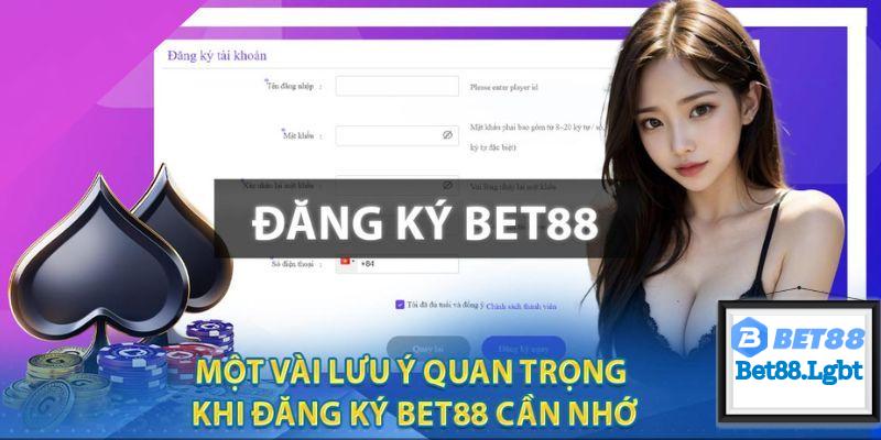 Lưu ý đặc biệt khi đăng ký BET88