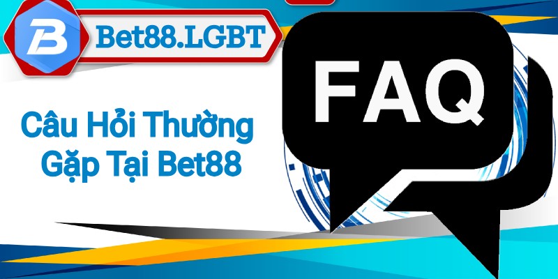 Câu hỏi thường gặp tại Bet88